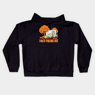 I Hate Pulling Out Camping In Fall Kids Hoodie